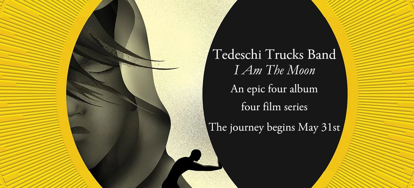 iamthemoonbanner-2-6824-Tedeschi Trucks Band I am the Moon album and Film Banner