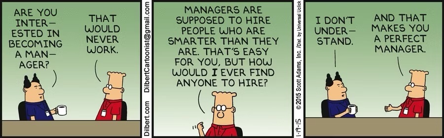 Dilbert works so well because the titular character can say whatever he wants to his oblivious boss without consequences. The hilarious strip shows how easily Dilbert is able to intellectually out-maneuver his superior, and it is quite empowering to the downtrodden office worker.