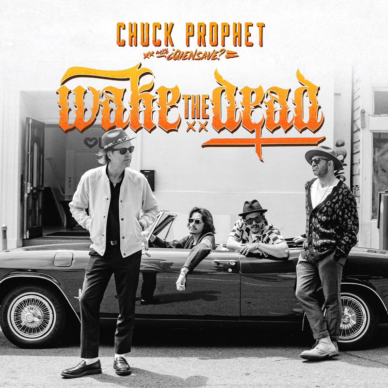 Wake the Dead Chuck Prophet